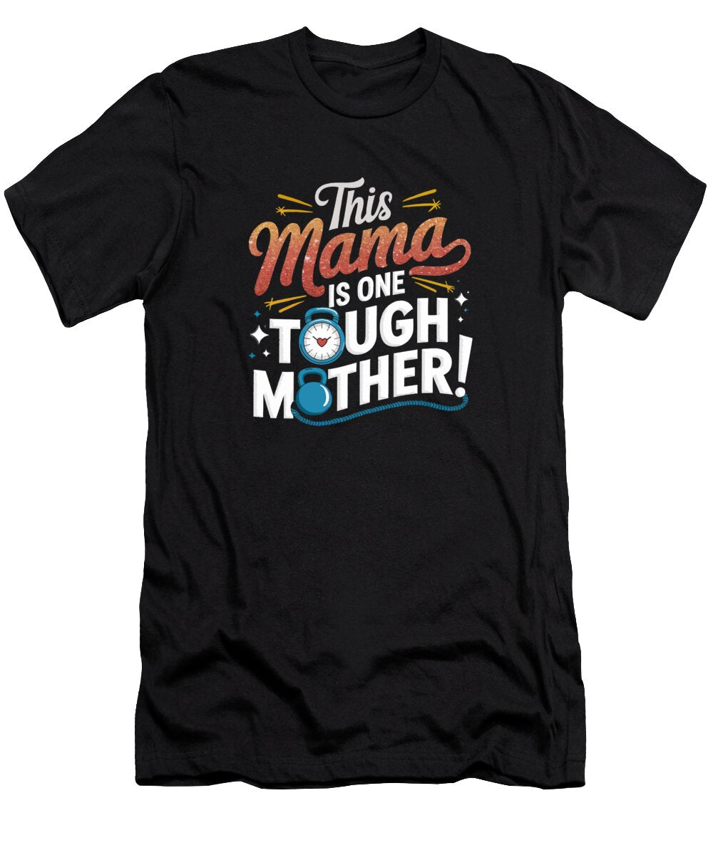 This Mama Is One Tough Mother Joanna Redesiuk T-Shirt