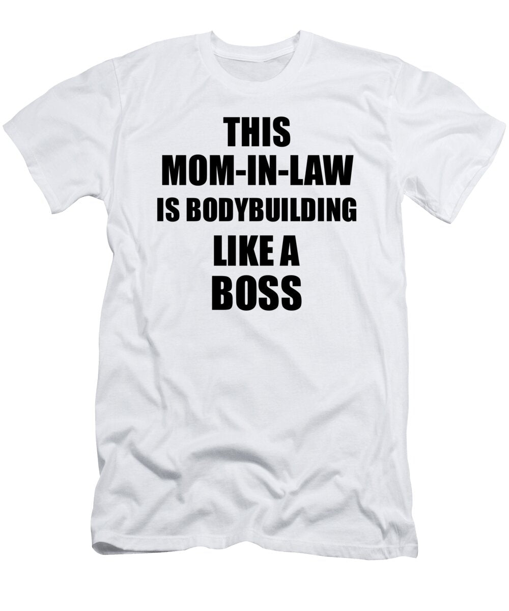 This Mom in Law Is Bodybuilding Like a Boss Funny Gift Funny Gift Ideas T-Shirt