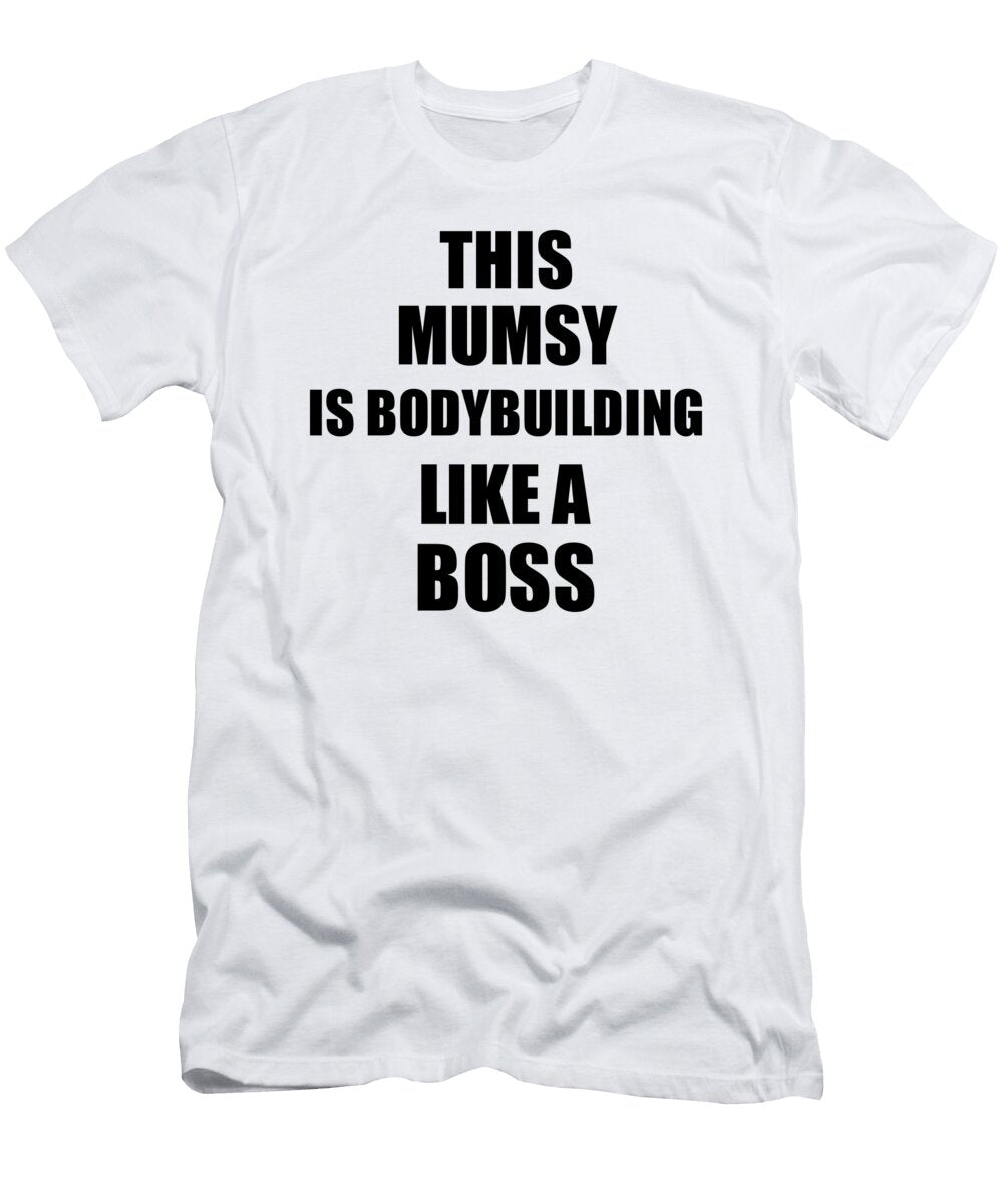 This Mumsy Is Bodybuilding Like a Boss Funny Gift Funny Gift Ideas T-Shirt