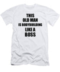 This Old Man Is Bodybuilding Like a Boss Funny Gift Funny Gift Ideas T-Shirt