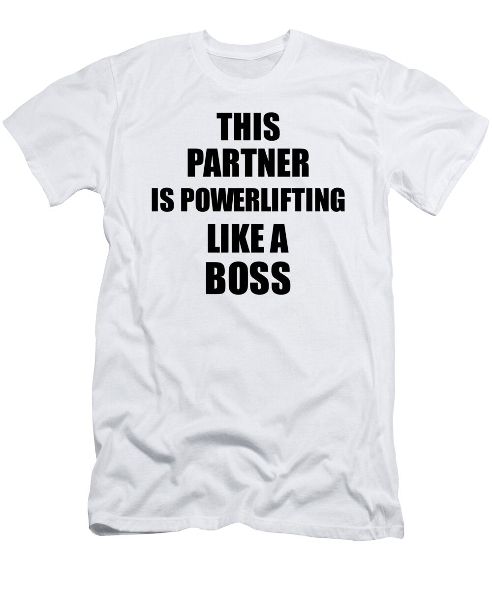 This Partner Is Powerlifting Like a Boss Funny Gift Funny Gift Ideas T-Shirt