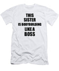This Sister Is Bodybuilding Like a Boss Funny Gift Funny Gift Ideas T-Shirt