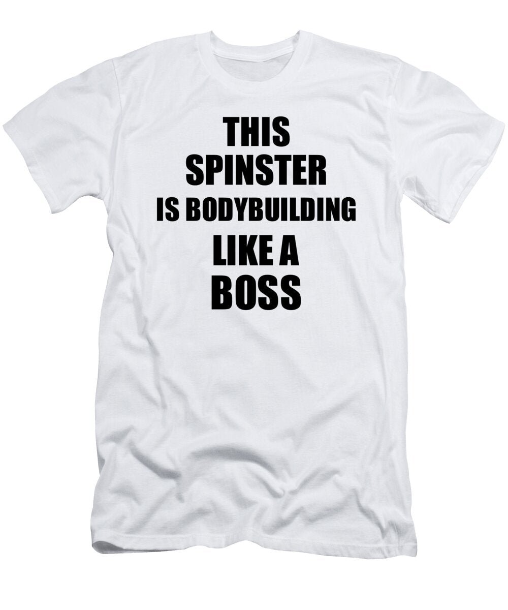 This Spinster Is Bodybuilding Like a Boss Funny Gift Funny Gift Ideas T-Shirt