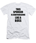This Sponsor Is Bodybuilding Like a Boss Funny Gift Funny Gift Ideas T-Shirt