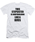 This Stepsister Is Bodybuilding Like a Boss Funny Gift Funny Gift Ideas T-Shirt