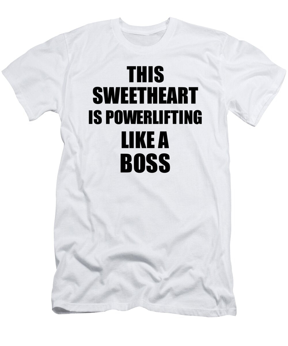This Sweetheart Is Powerlifting Like a Boss Funny Gift Funny Gift Ideas T-Shirt