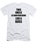 This Uncle Is Bodybuilding Like a Boss Funny Gift Funny Gift Ideas T-Shirt