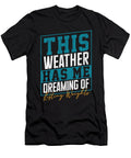 This Weather Has Me Dreaming of Lifting Weights Maximilian Klein T-Shirt
