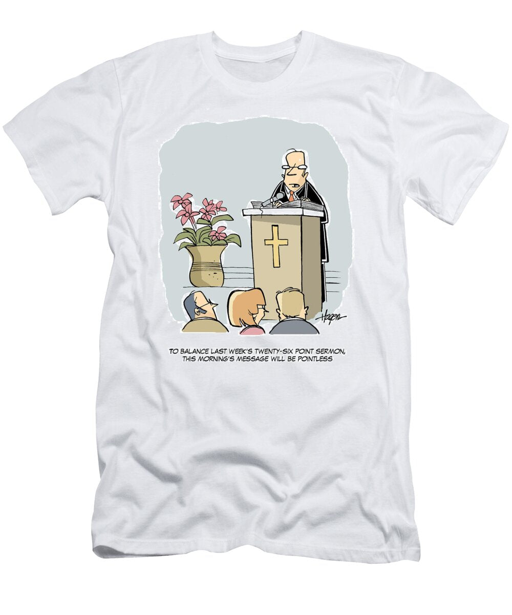 To Balance Last Weeks Twenty Six Point Sermon This Ralph Hagen T-Shirt
