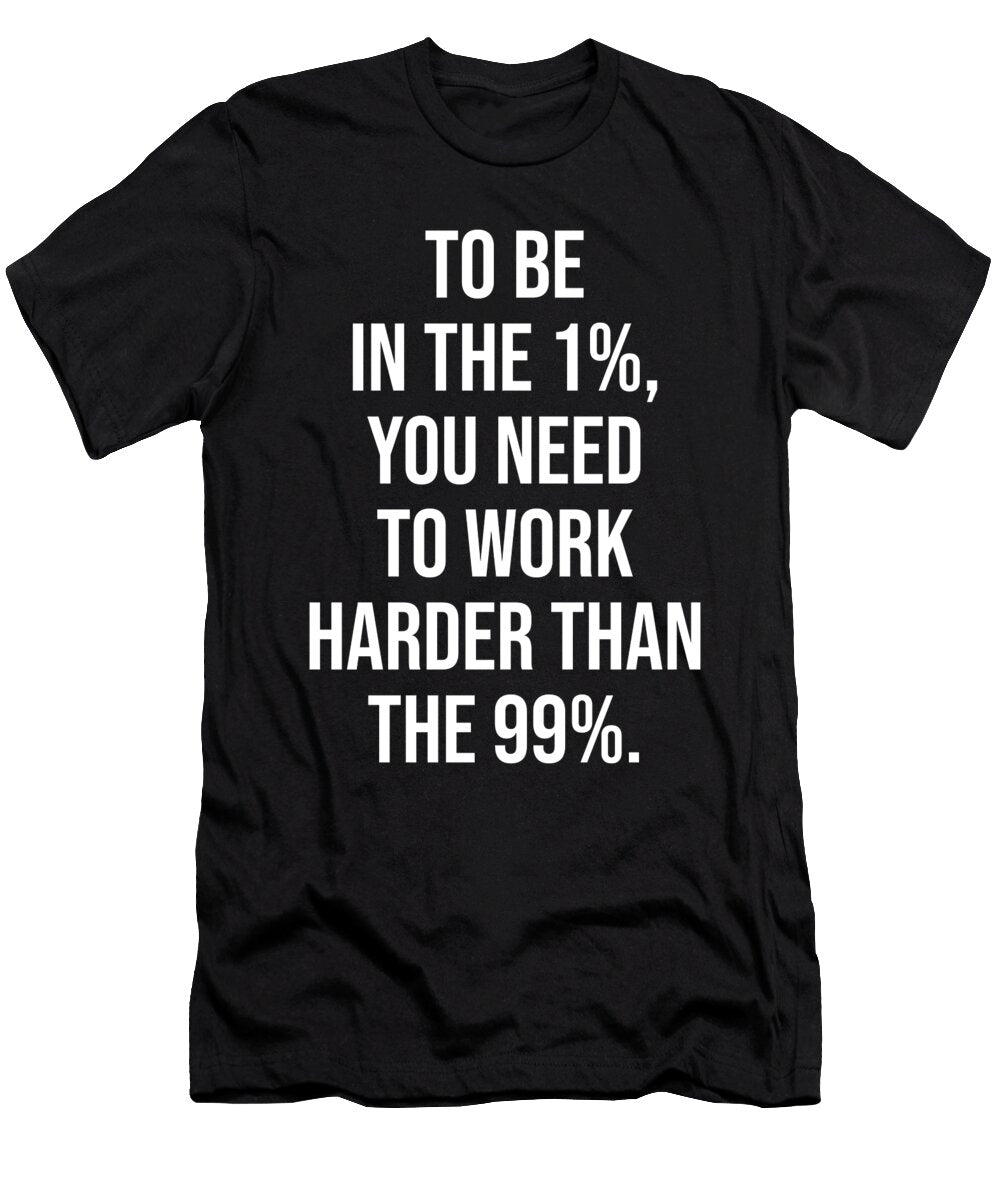 To Be in the One Percent Success Motivational Matthew Chan T-Shirt