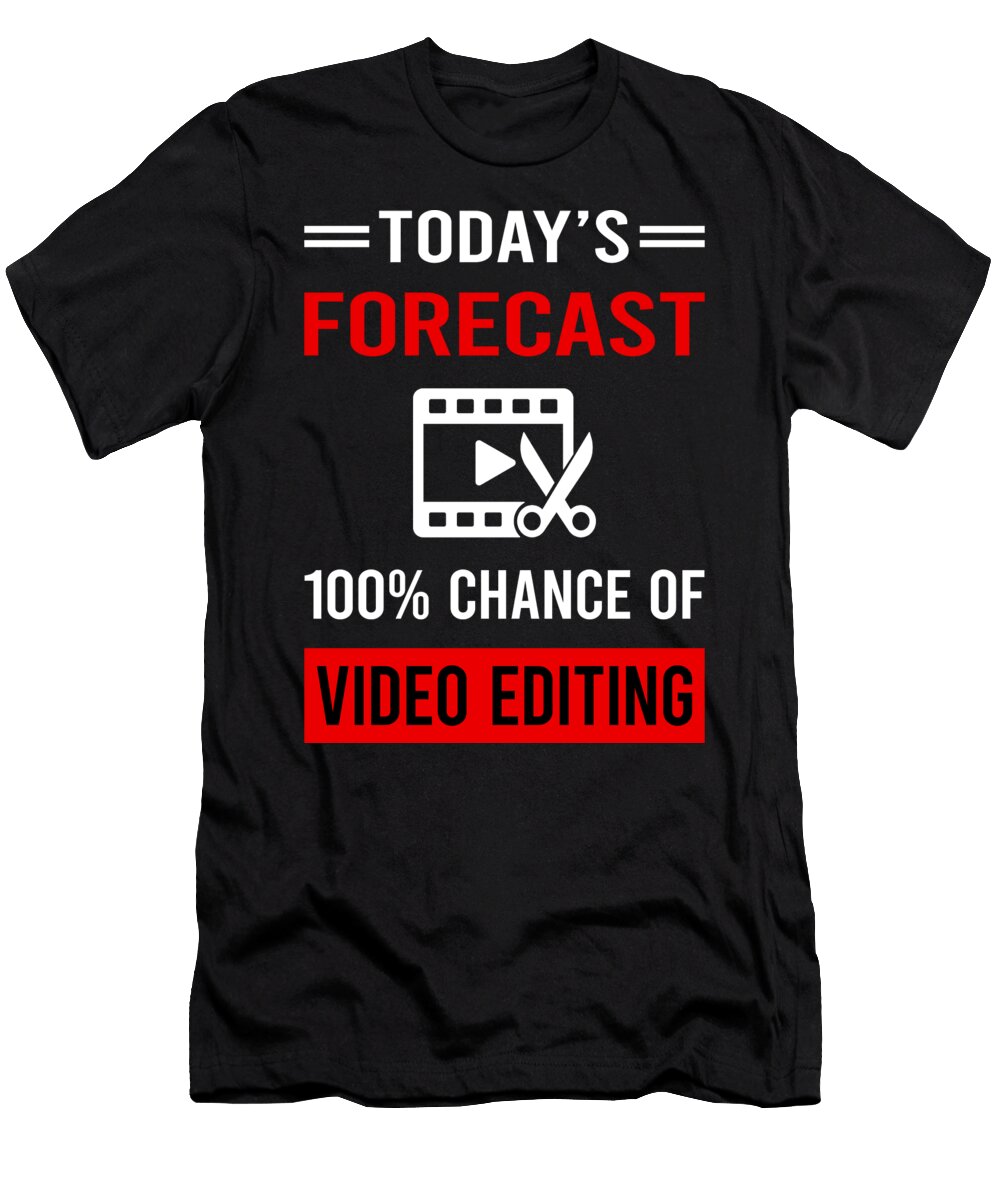 Today Forecast Video Editing Editor Petrona Romero T-Shirt