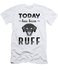 Today Has Been Ruff Retriever Dog Lover Puppy Tshirtconcepts Marvin Poppe T-Shirt