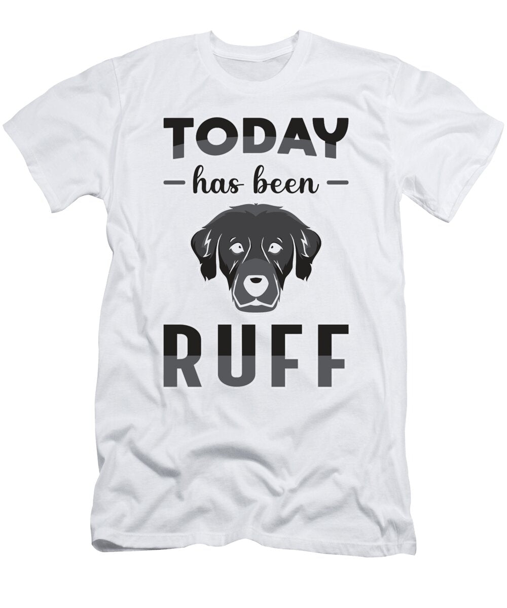 Today Has Been Ruff Retriever Dog Lover Puppy Tshirtconcepts Marvin Poppe T-Shirt