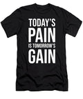 Todays Pain Is Tomorrows Gain Gym Hustle Success Matthew Chan T-Shirt