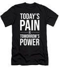 Todays Pain Is Tomorrows Power Motivational Matthew Chan T-Shirt