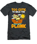 Too Cute to Walk the Plank Talk Like a Pirate Handsley Nguyen T-Shirt
