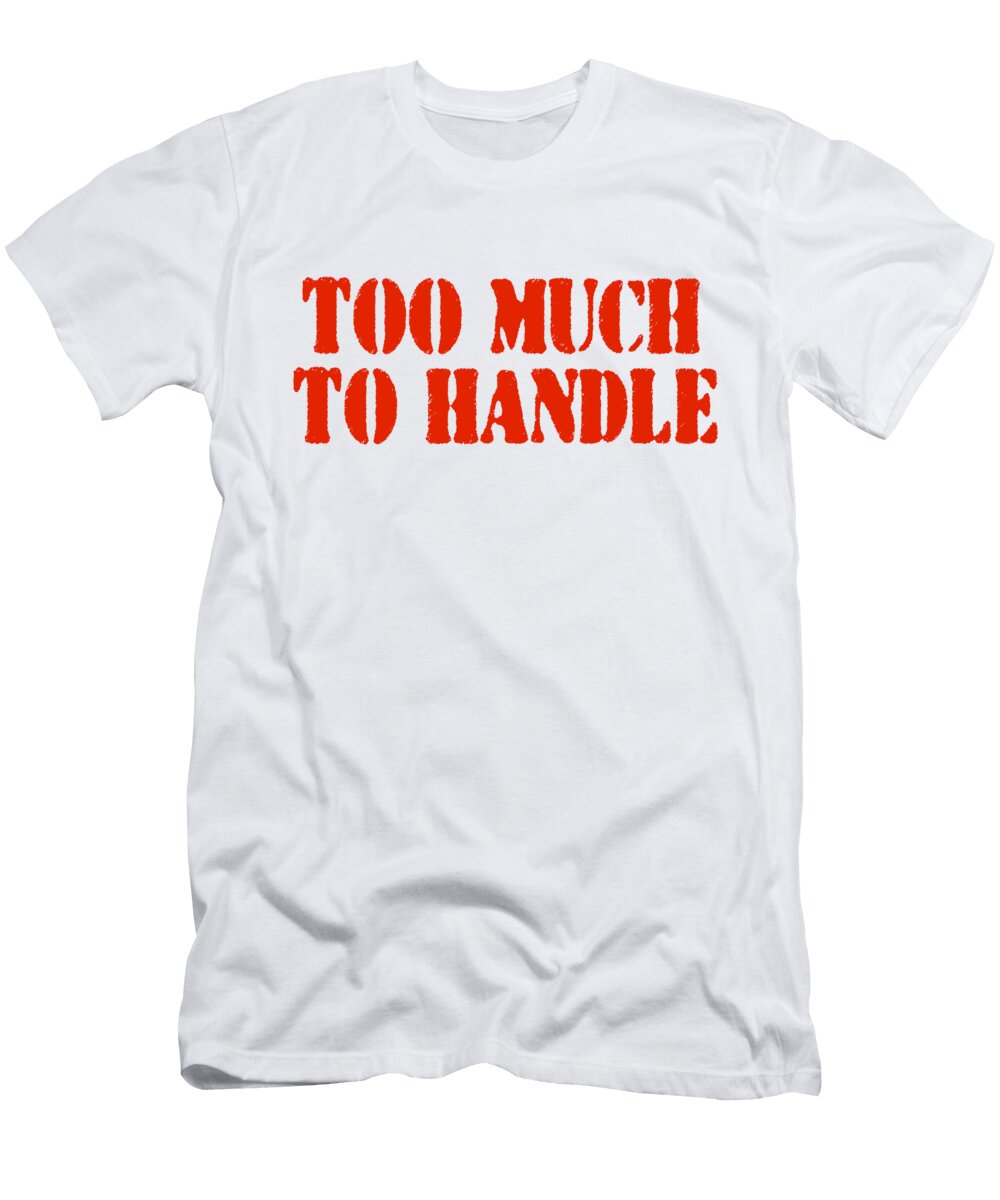 Too Much to Handle Buckshot Storm T-Shirt