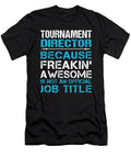 Tournament Director Freaking Awesome Job Gift Item Shi Hu Kang T-Shirt