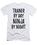 Trainer Gift Ninja By Day Trainer By Night Funny Gift Ideas T-Shirt