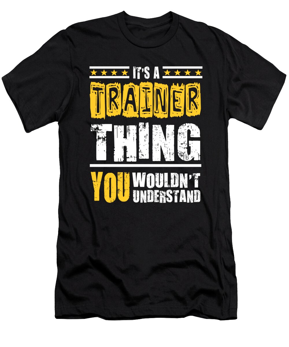 Trainer Thing You Wouldnt Understand Dusan Vrdelja T-Shirt