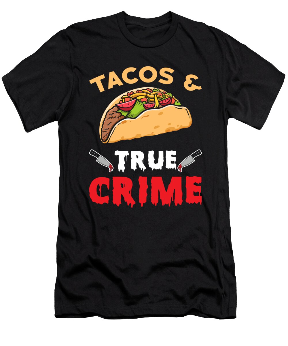 True Crime and Tacos Manuel Schmucker T-Shirt