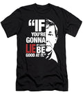 Try to Be Good When You Lie Dolores Kaye T-Shirt