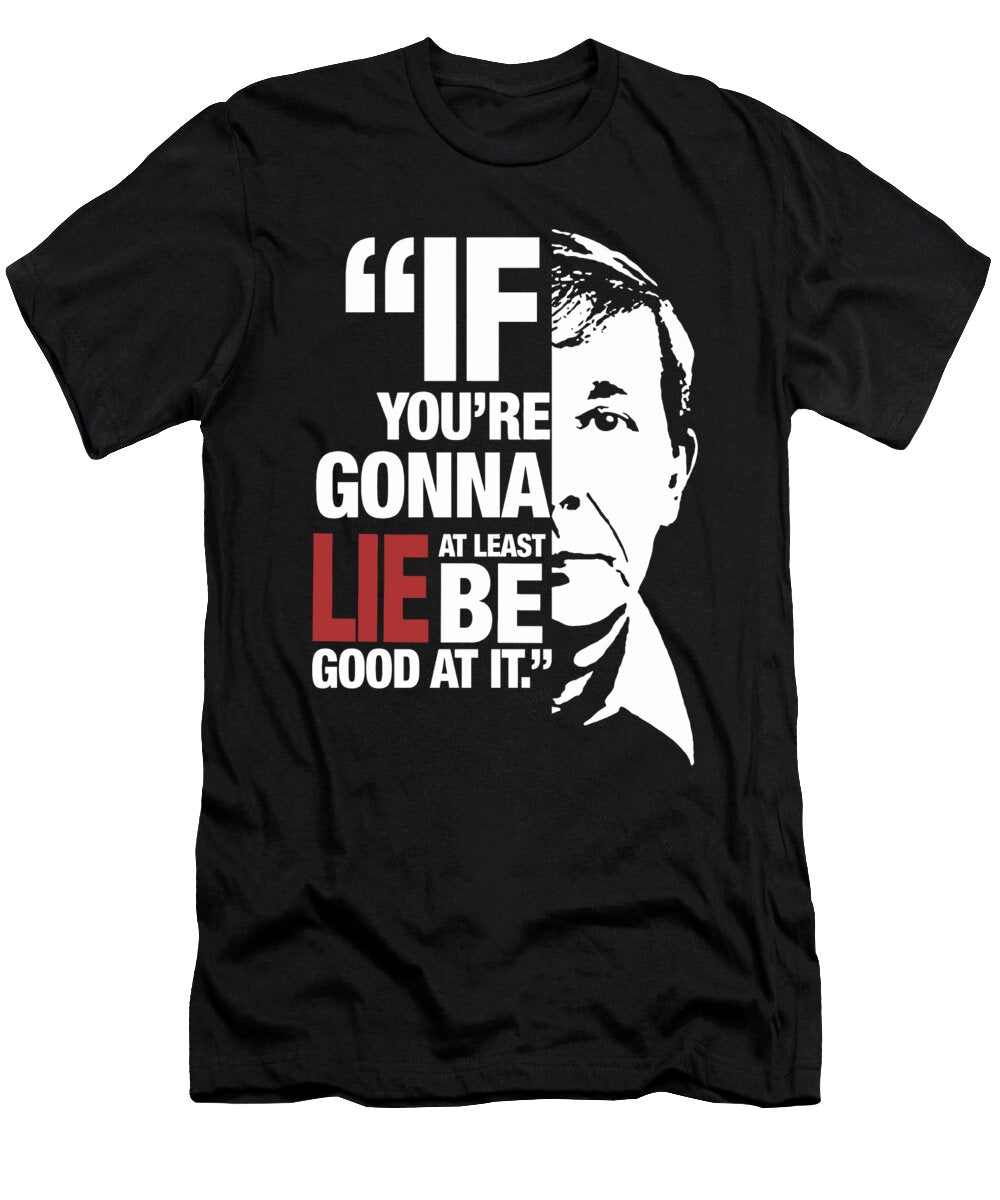 Try to Be Good When You Lie Dolores Kaye T-Shirt