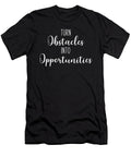 Turn Obstacles Into Opportunities Gym Workout Motivational Matthew Chan T-Shirt