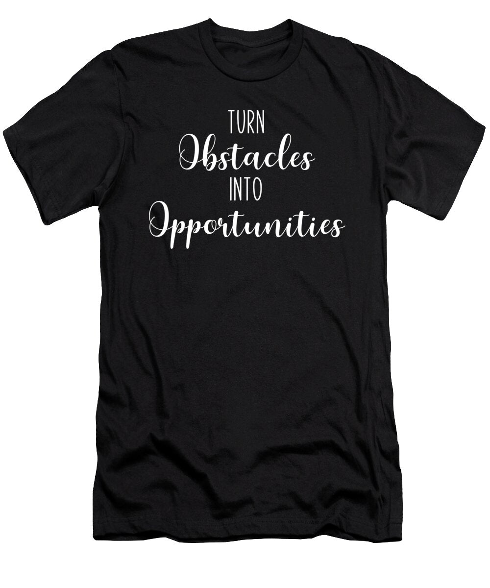 Turn Obstacles Into Opportunities Gym Workout Motivational Matthew Chan T-Shirt