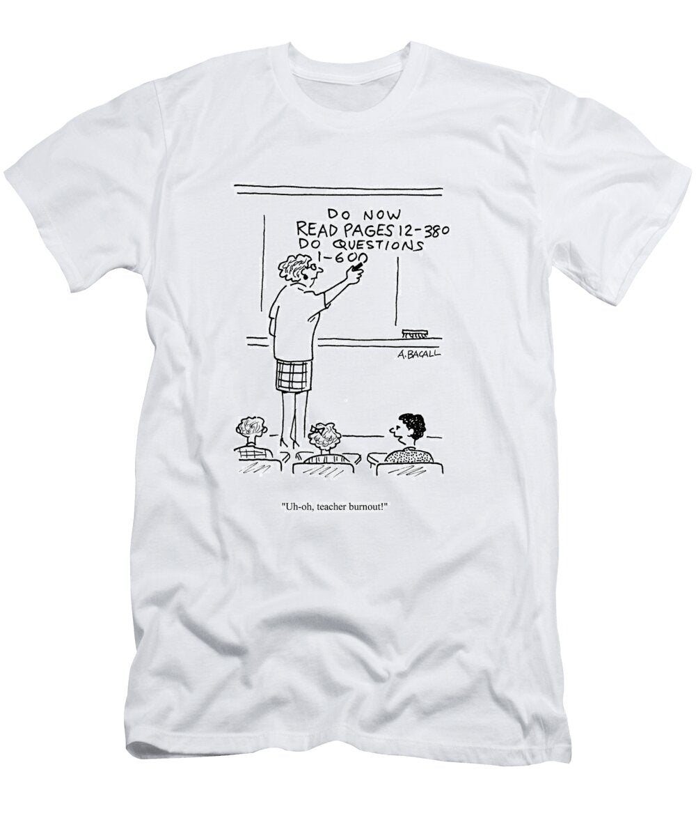 Uh Oh Teacher Burnout Aaron Bacall No Index T-Shirt