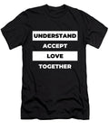 Understand Accept Love Together Ognisty Apparel T-Shirt