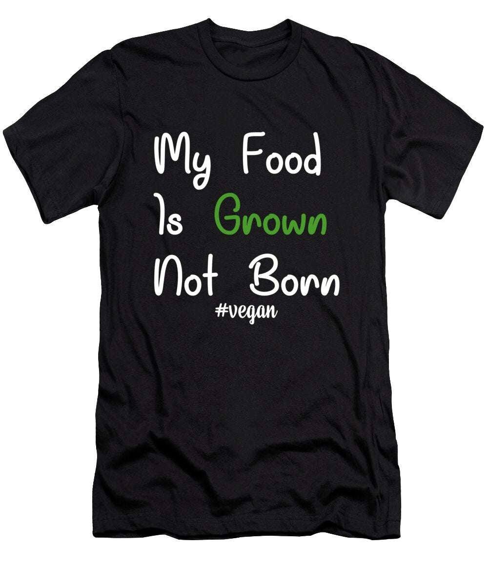 Vegan Design My Food Is Grown Not Born Matthias Damm T-Shirt