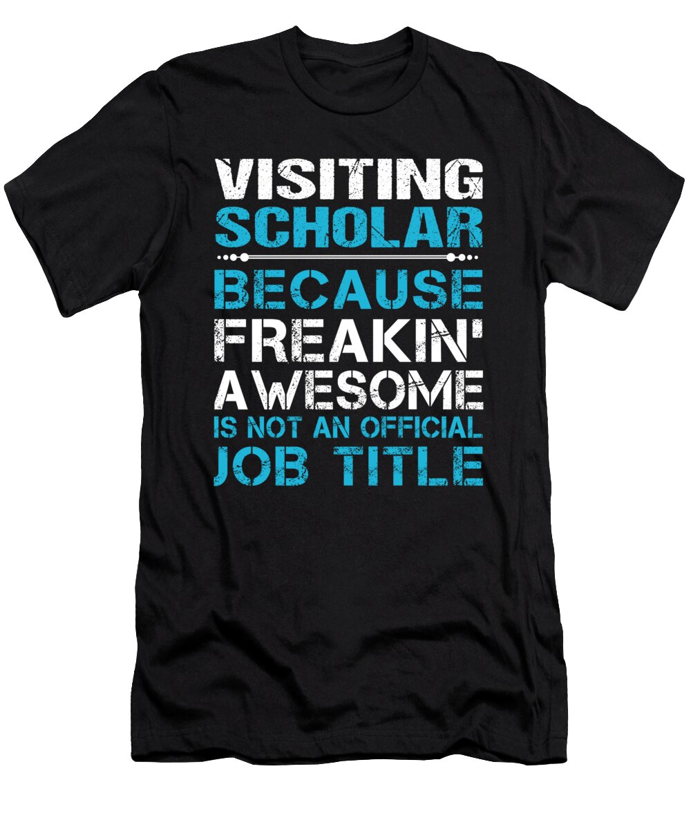 Visiting Scholar Freaking Awesome Job Gift Item Shi Hu Kang T-Shirt