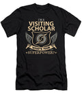 Visiting Scholar What Is Your Superpower Job Gift Item Shi Hu Kang T-Shirt