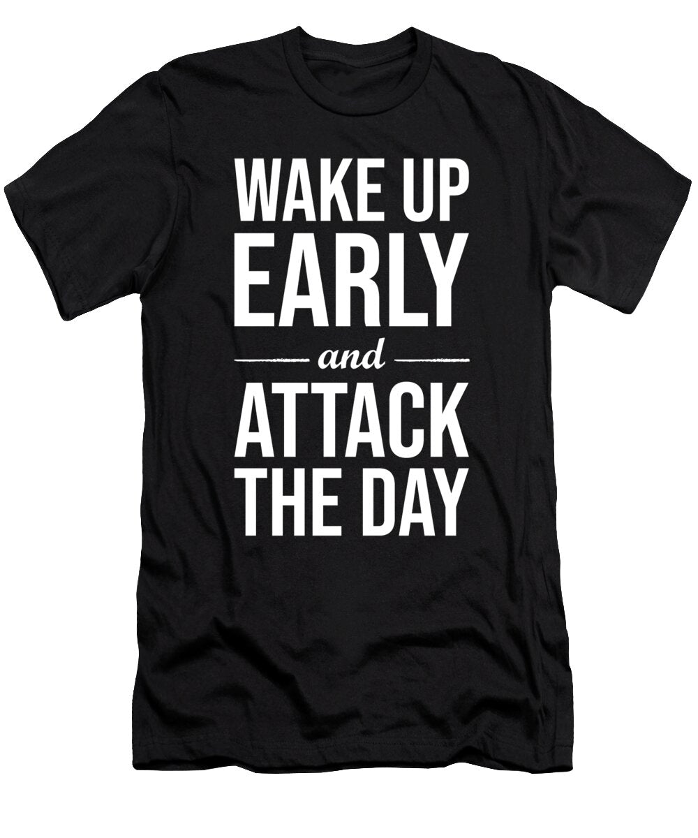 Wake Up Early and Attack the Day Matthew Chan T-Shirt