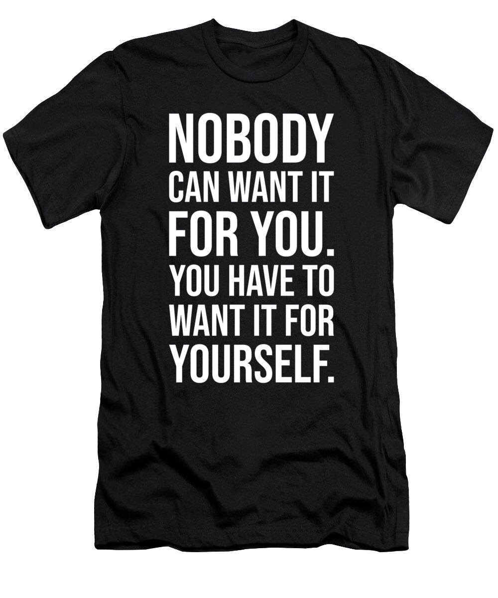 Want It for Yourself Gym Hustle Success Motivational Matthew Chan T-Shirt