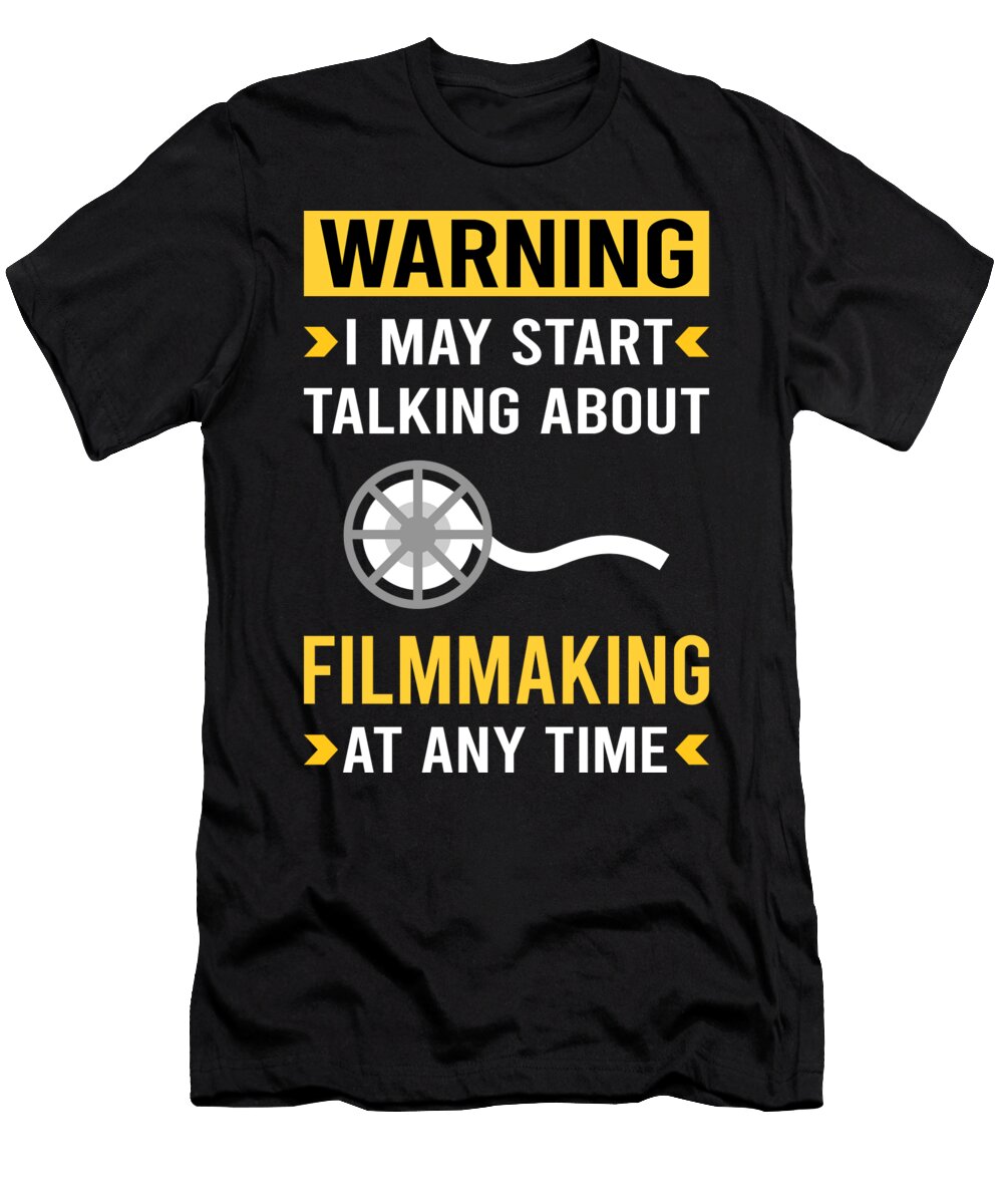 Warning Filmmaking Filmmaker Film Making Petrona Romero T-Shirt