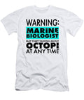 Warning Marine Biologist May Start Talking About Octopi Marine Biologist Gift Kanig Designs T-Shirt