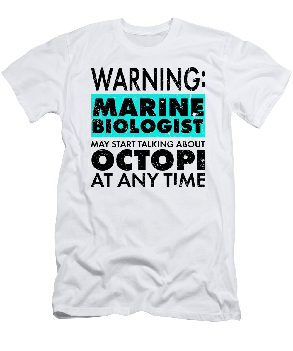 Warning Marine Biologist May Start Talking About Octopi Marine Biologist Gift Kanig Designs T-Shirt