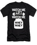 Watch Me Lift Watch Me Whey Whey Jacob Zelazny T-Shirt