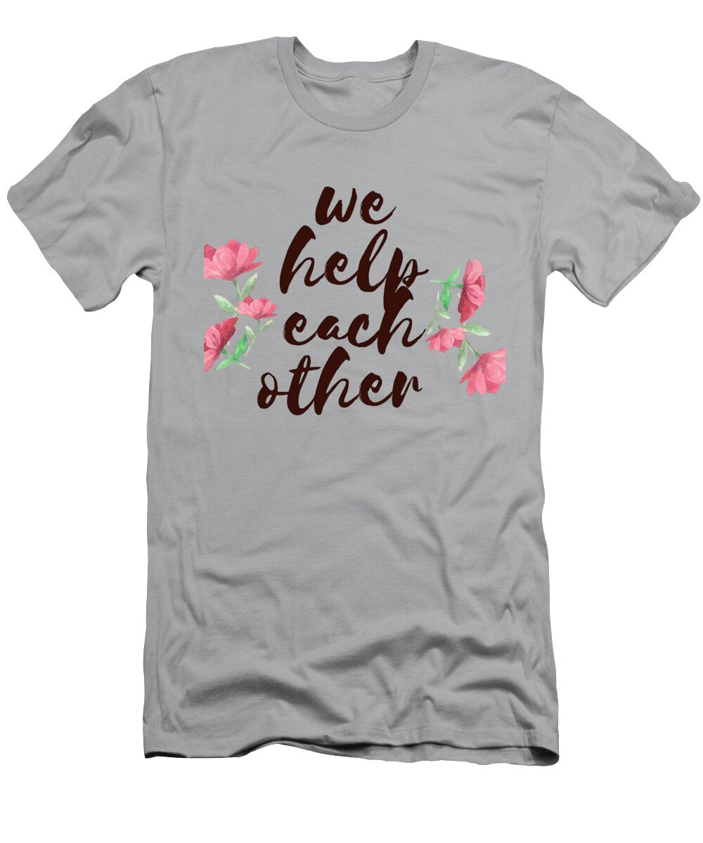 We Help Each Other Classy Gifts Atlanta T-Shirt