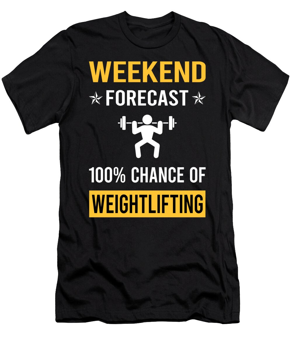 Weekend Forecast Weightlifting Lifting Petrona Romero T-Shirt