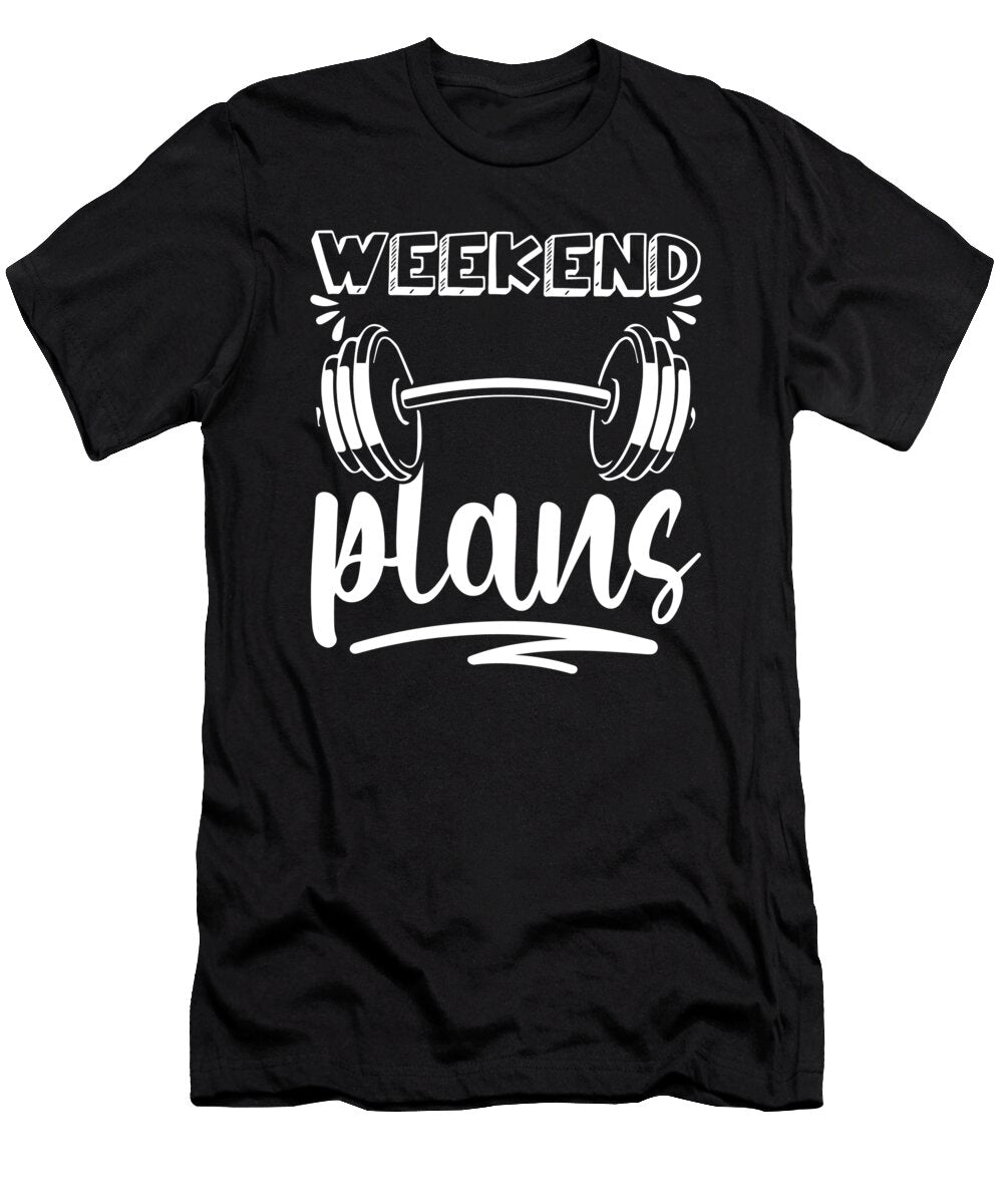 Weekend Plans Funny Workout Gym Fitness Humor Motivational Matthew Chan T-Shirt