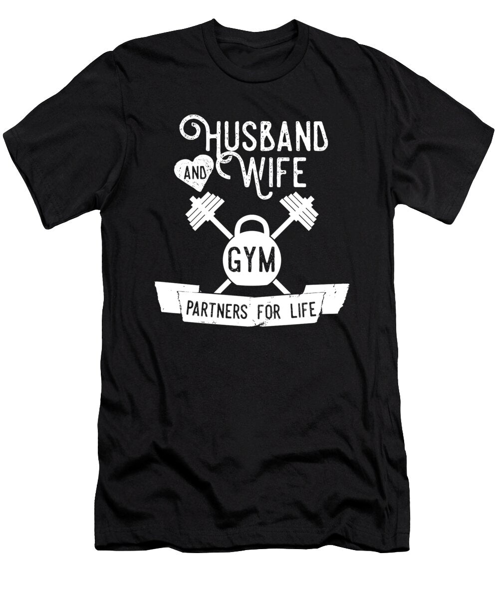 Weight Lifting Husband and Wife Gym Partners for Life Jacob Zelazny T-Shirt