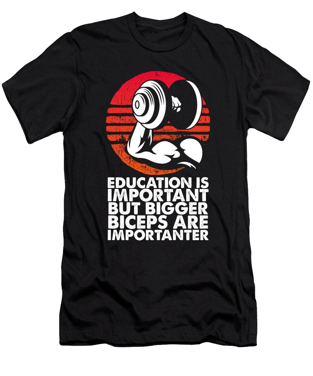 Weightlifter Gift Education Important Bigger Biceps Importanter Lifting Humor Kanig Designs T-Shirt