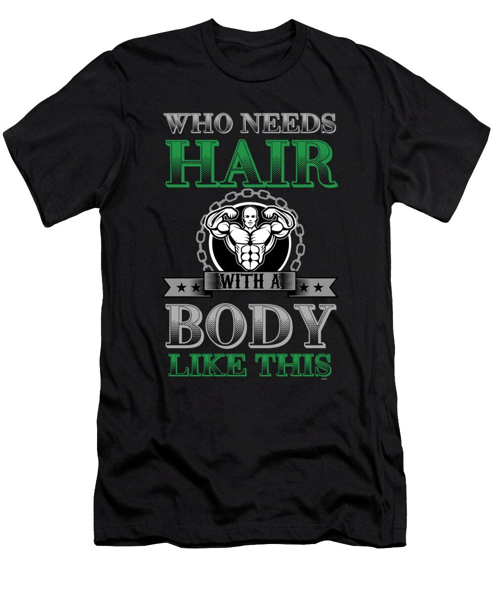 Weightlifter Trainers Barbells Bodybuilder Gym Weightlifting Who Needs Hair Funny Gift Thomas Larch T-Shirt