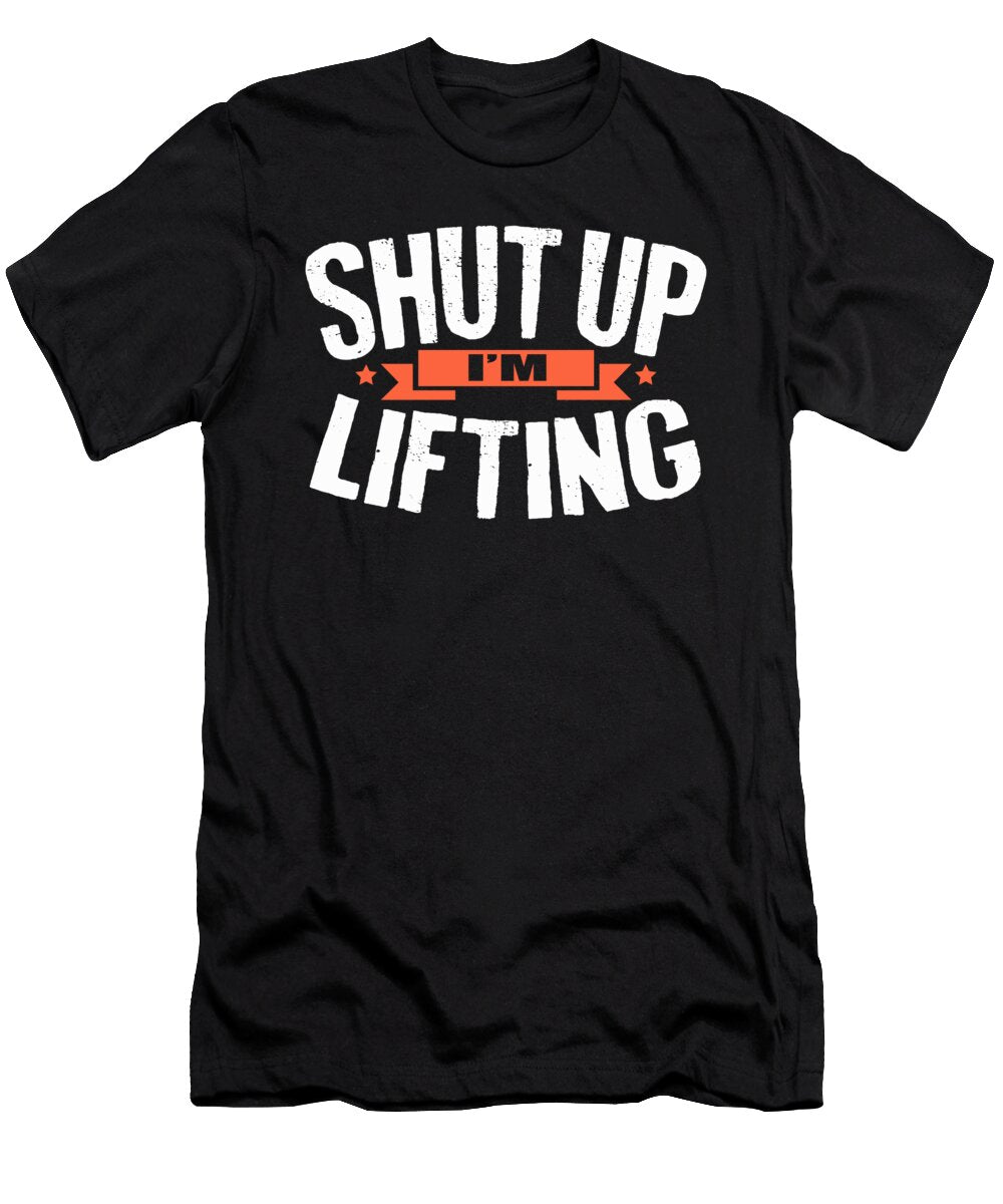Weightlifting Shut Up Im Lifting Weight Lifter Fitness Kanig Designs T-Shirt
