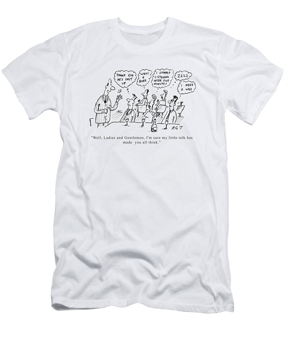 Well Ladies and Gentlemen Im Sure My Little Talk Has Made Richard Jolley T-Shirt