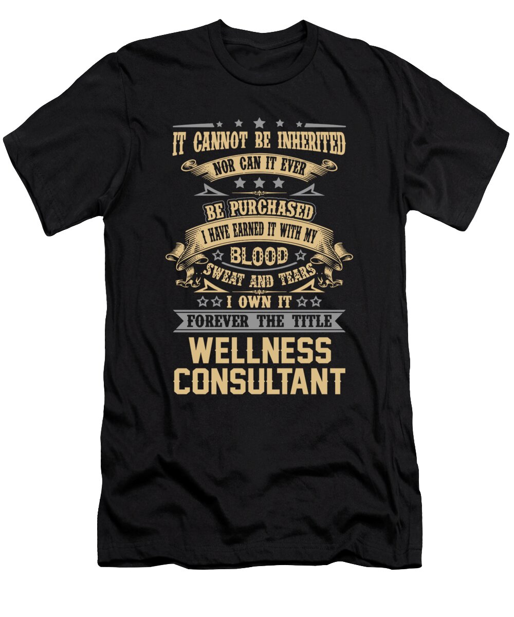 Wellness Consultant Forever the Title Job Gift Item Shi Hu Kang T-Shirt
