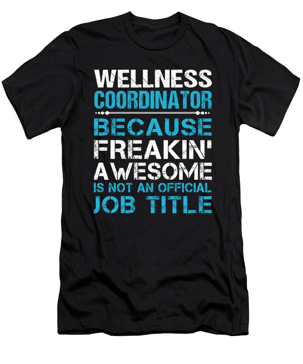 Wellness Coordinator Freaking Awesome Job Gift Item Shi Hu Kang T-Shirt